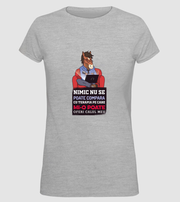 nimic nu se poate compara cu terapia pe care mi-o poate oferi calul meu model gri pe tricou