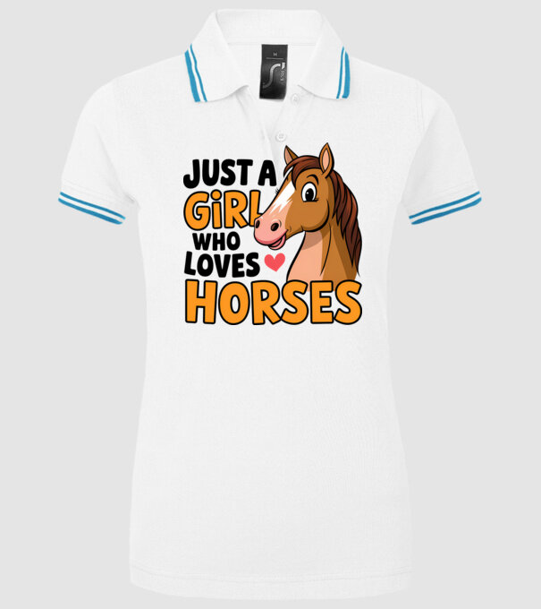 Just a girl who loves horses Alb model alb pe tricou