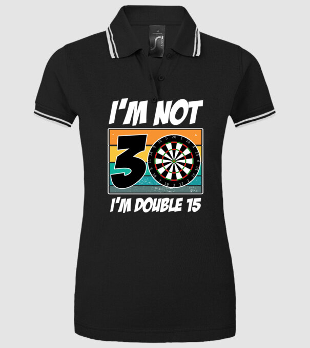 'I''m not 30 I''m double 15 darts birthday' model negru pe tricou