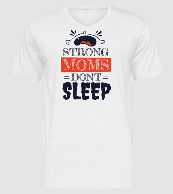 Mamele nu dorm niciodată model alb pe tricou
