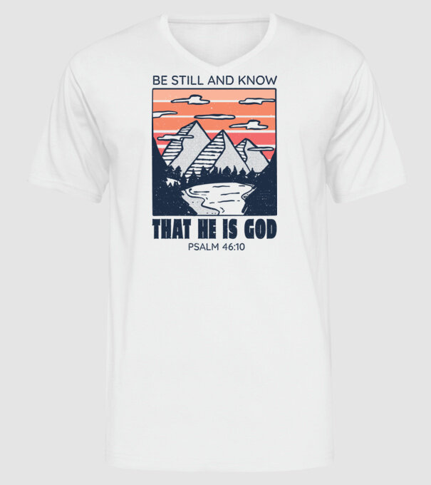 Be calm and know that He is God model alb pe tricou