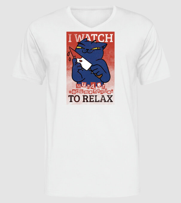 I Watch Murder Docusmentaries to Relax Cu pisică model alb pe tricou