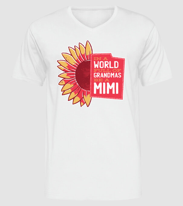 In a world full of Grandmas be a Mimi model alb pe tricou