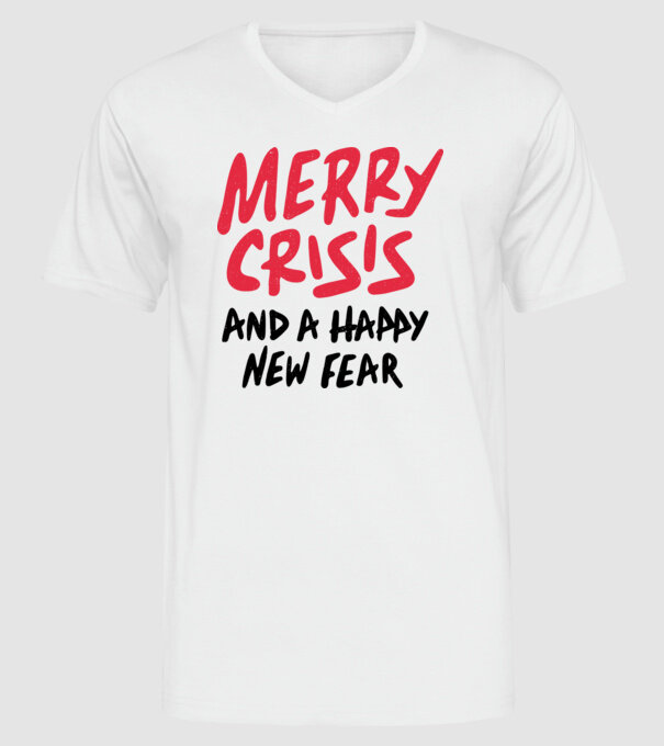 Merry Crisis and a Happy New Fear model alb pe tricou