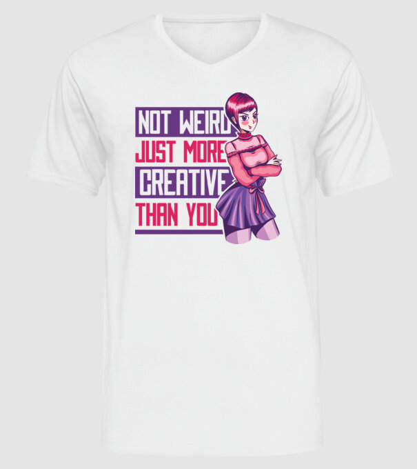 Not weird just more creative than you Anime model alb pe tricou