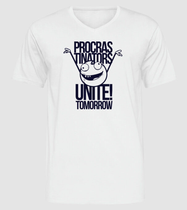 Procastrinators Unite model alb pe tricou