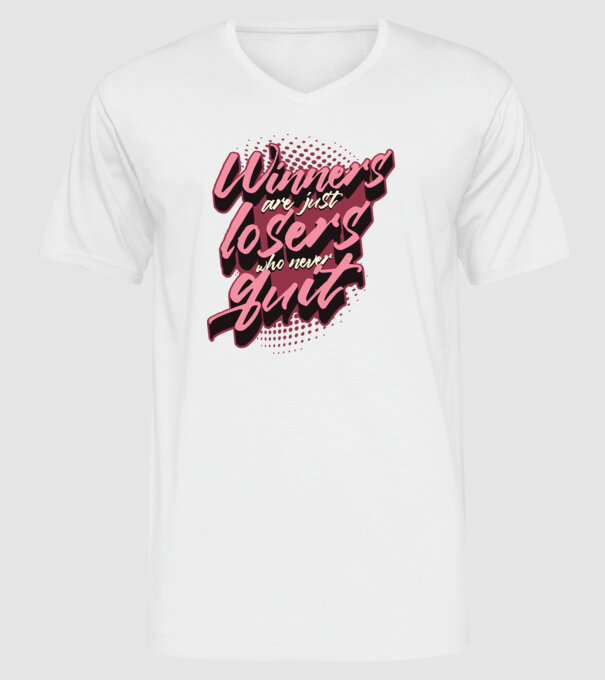 Winners are just losers who never quit model alb pe tricou