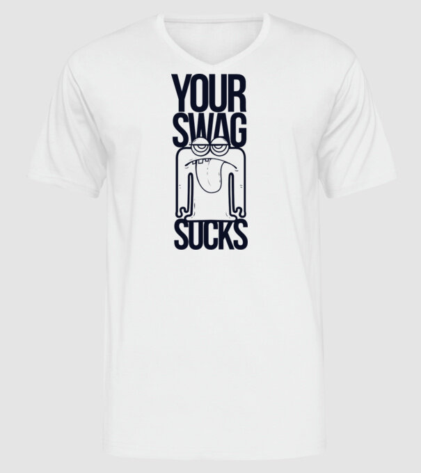 Your swag sucks model alb pe tricou