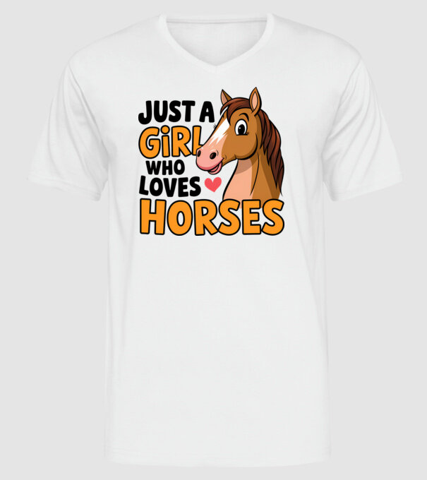 Just a girl who loves horses Alb model alb pe tricou