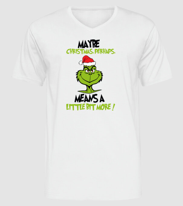 Maybe christmas - Grinch model alb pe tricou