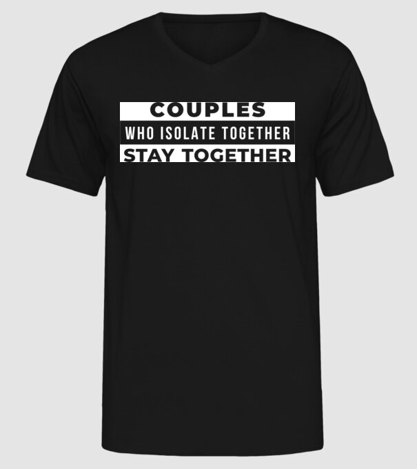 couples who isolate together model negru pe tricou
