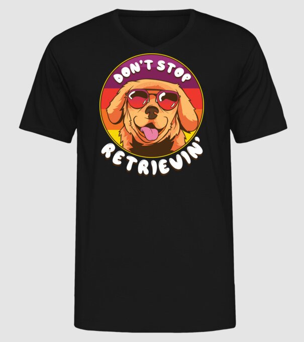'Don''t stop Retrievin''' model negru pe tricou