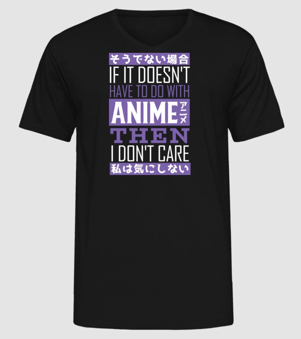 Dacă nu are nimic de-a face cu Anime, nu-mi pasă model negru pe tricou