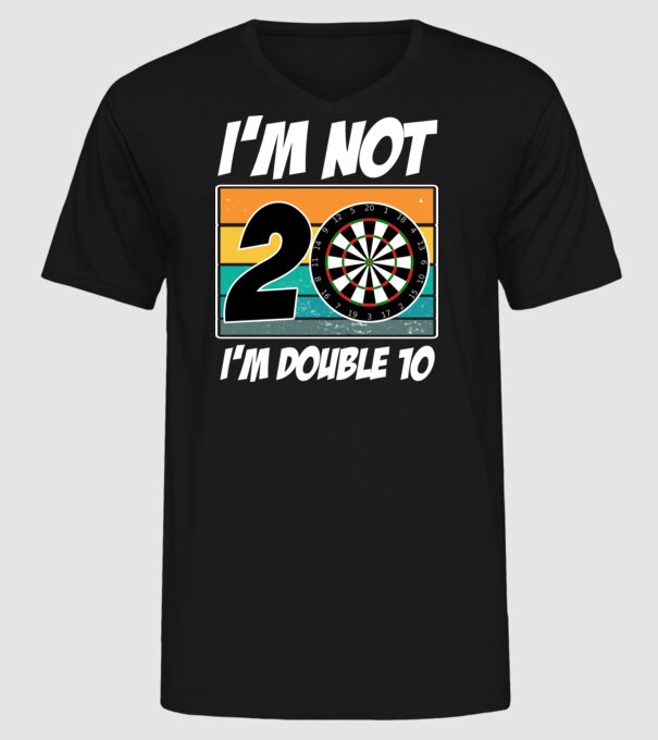 'I''m not 20 I''m double 10 darts birthday' model negru pe tricou