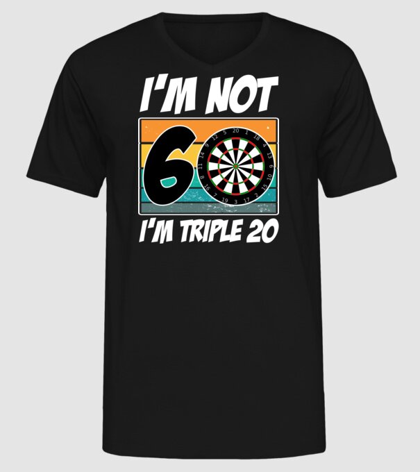 'I''m not 60 I''m triple 20 darts birthday' model negru pe tricou