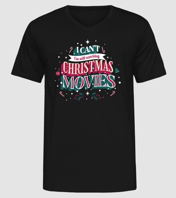 'I Can''t I''m still watching Christmas Movies' model negru pe tricou