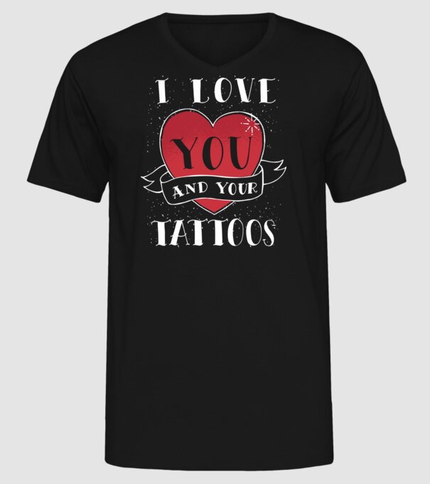 'I love You and Your Tattoos - tricou amuzant pentru Valentine''s Day' model negru pe tricou