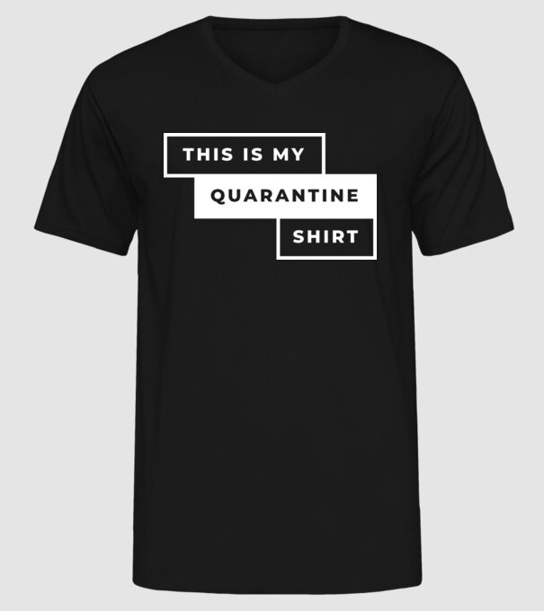 This is my quarantine shirt model negru pe tricou