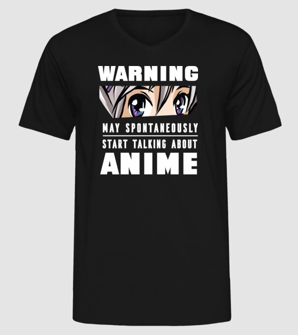 Warning may spontaneously start talking about ANIME model negru pe tricou