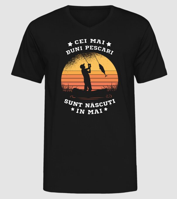 Cei mai buni Pescari sunt născuți în Mai model negru pe tricou