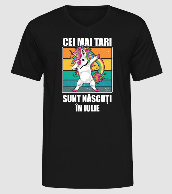Cei mai tari sunt născuți în iulie model negru pe tricou