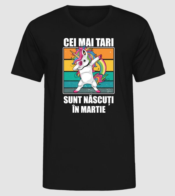 Cei mai tari sunt născuți în martie model negru pe tricou