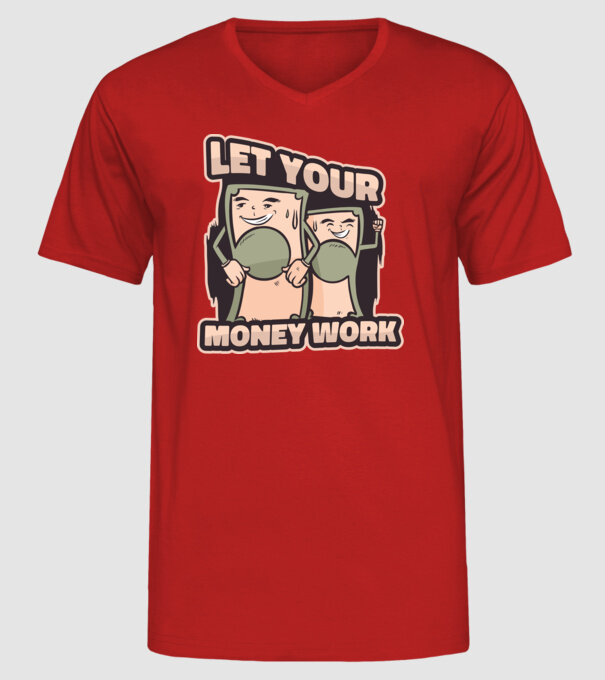 Let your money work model roșu pe tricou