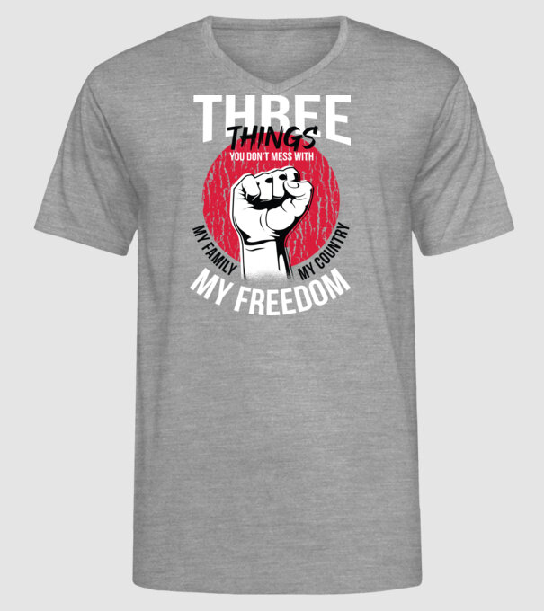 3 lucruri de care să nu te legi: Familia mea, țara mea și libertatea mea model gri pe tricou