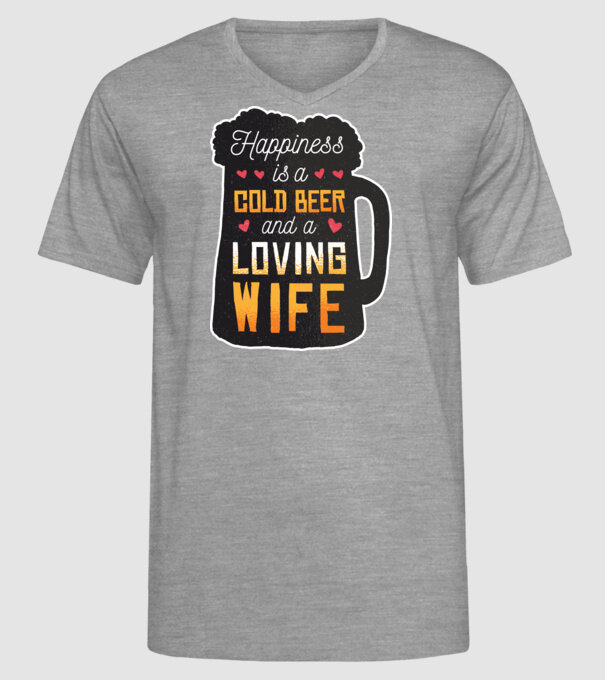 Fericirea nu este nimic altceva decât o bere rece și o soție iubitoare model gri pe tricou