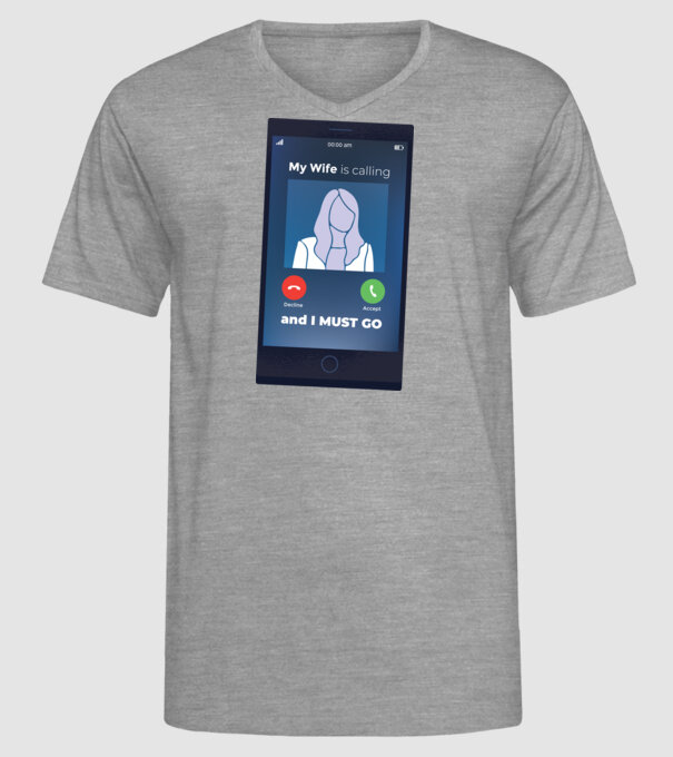 Soția mea mă sună, trebuie să plec model gri pe tricou