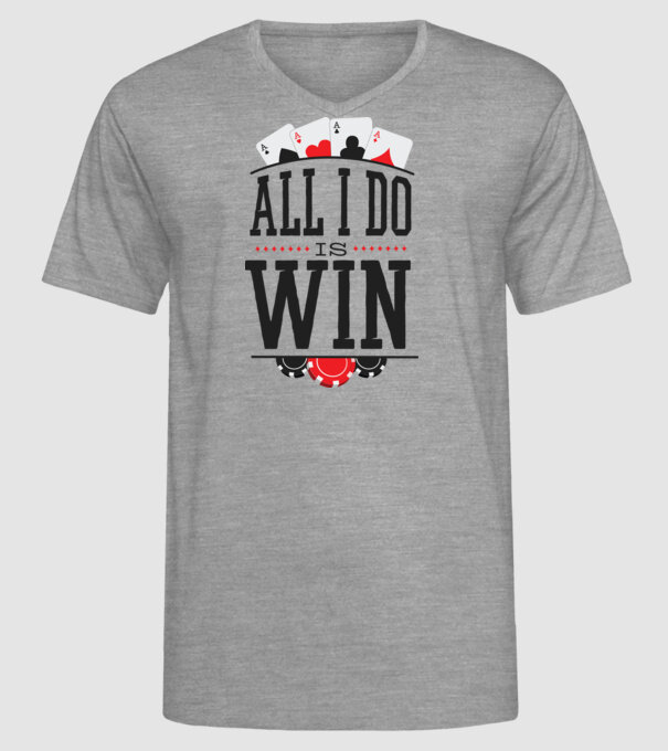 All I do is win Poker model gri pe tricou