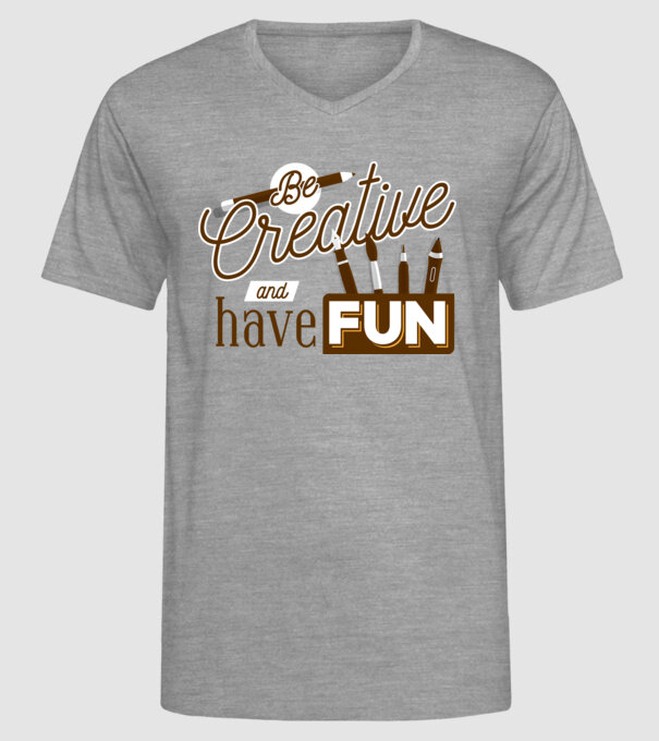 Be creative and have fun model gri pe tricou