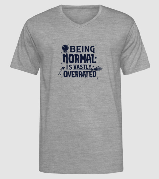 Being Normal is Vastly Overrated model gri pe tricou