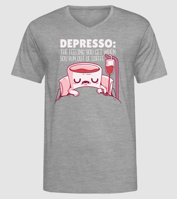 Depresso - Sentimentul când rămâi fără cafea model gri pe tricou