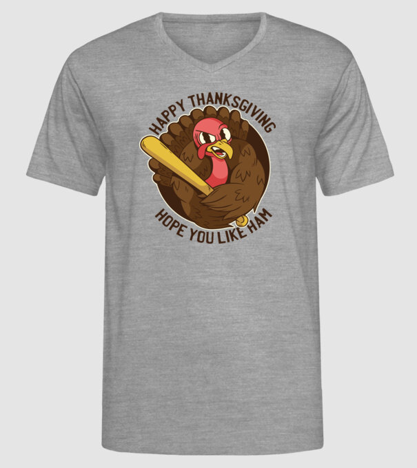 Happy Thanksgiving - Hope you like Ham model gri pe tricou