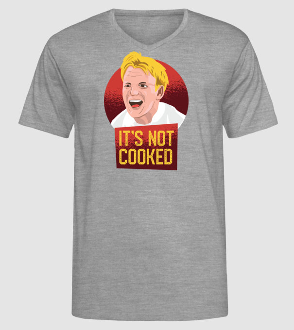 'It''s not Cooked - tricou amuzant' model gri pe tricou