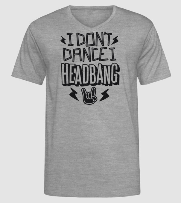 Nu dansez, fac Headbang model gri pe tricou