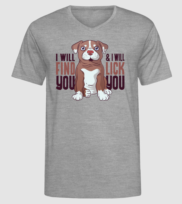 Pitbull - I will find you and I will lick you model gri pe tricou