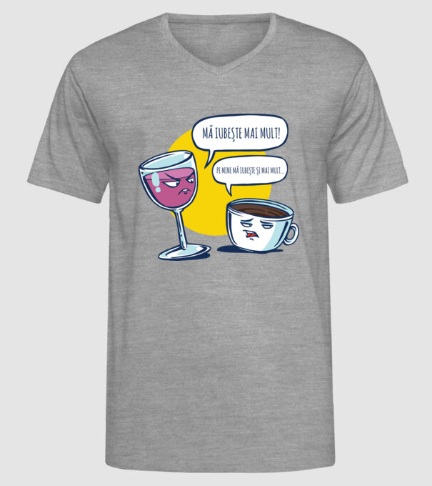mă iubește mai mult! - pe mine mă iubește și mai mult... model gri pe tricou