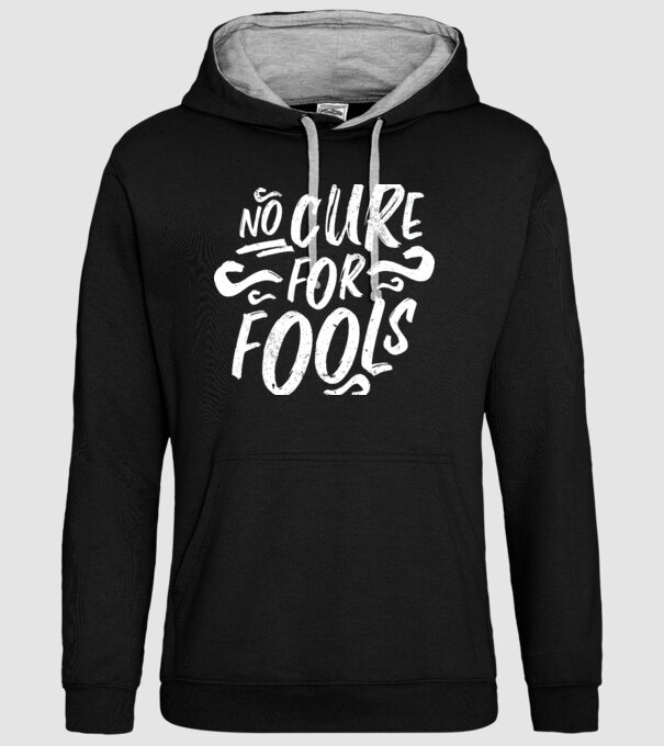 No cure for Fools - Nu există leac pentru proști model negru pe tricou