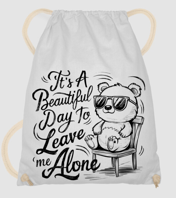 Beautiful day to leave me alone Alb model alb pe tricou