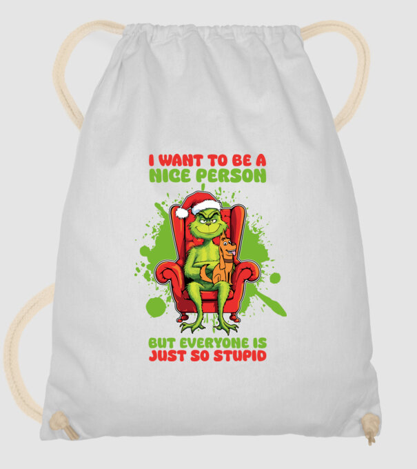 I want to be a nice person but everyone is just so stupid - Grinch model alb pe tricou