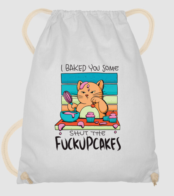 I bakde you some shut the fuckupcakes model alb pe tricou