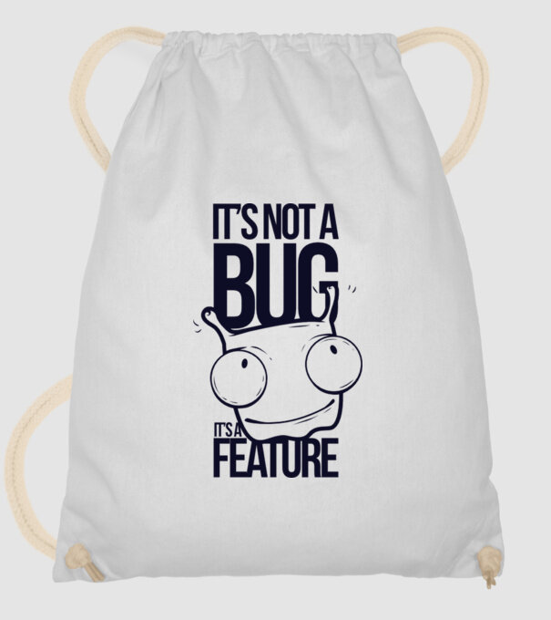 'It''s not a bug it''s a feature' model alb pe tricou