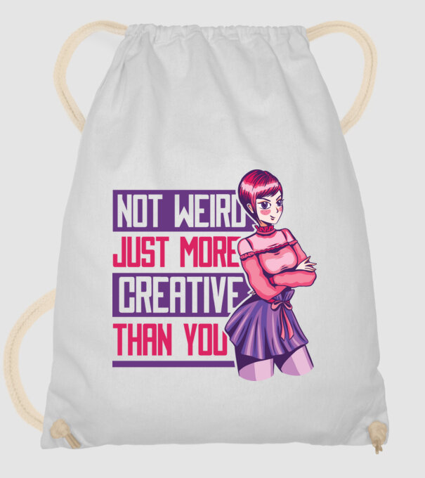 Not weird just more creative than you Anime model alb pe tricou