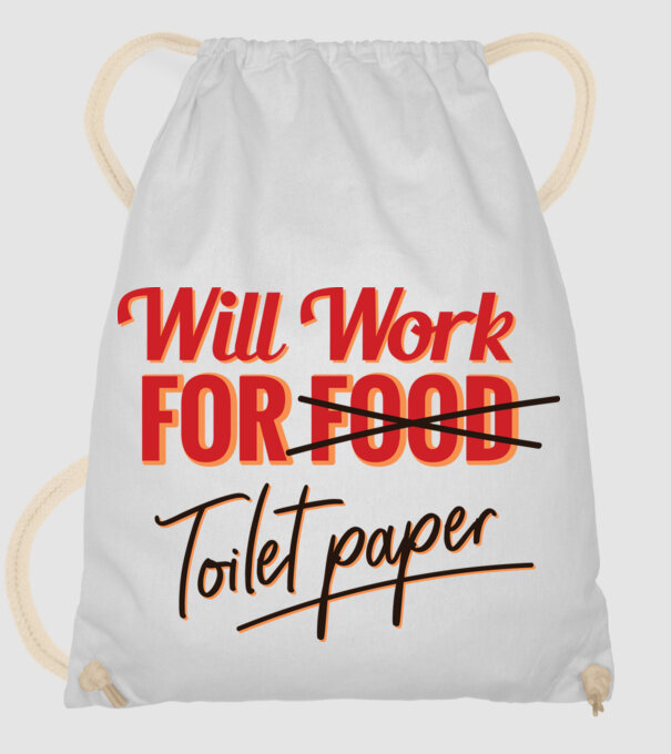 Will work for Toilet paper model alb pe tricou