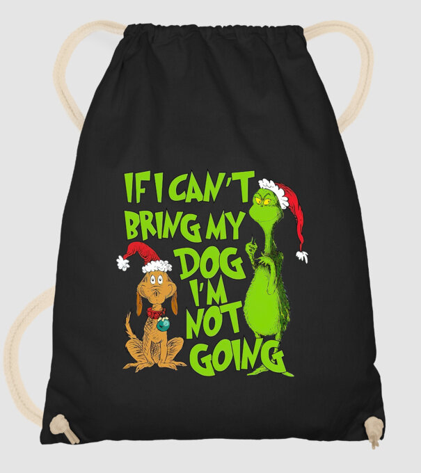 If i can't bring my dog I'm not going - Grinch model negru pe tricou