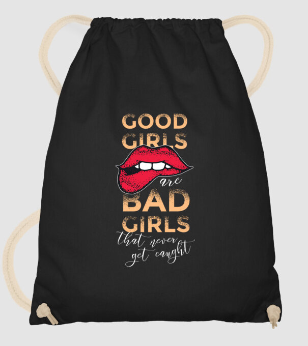 Good Girls are Bad Girls that are never get caught model negru pe tricou