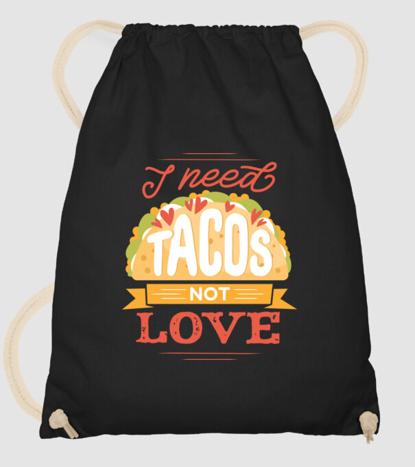 I need Tacos not Love - Zi Anti Valentin model negru pe tricou
