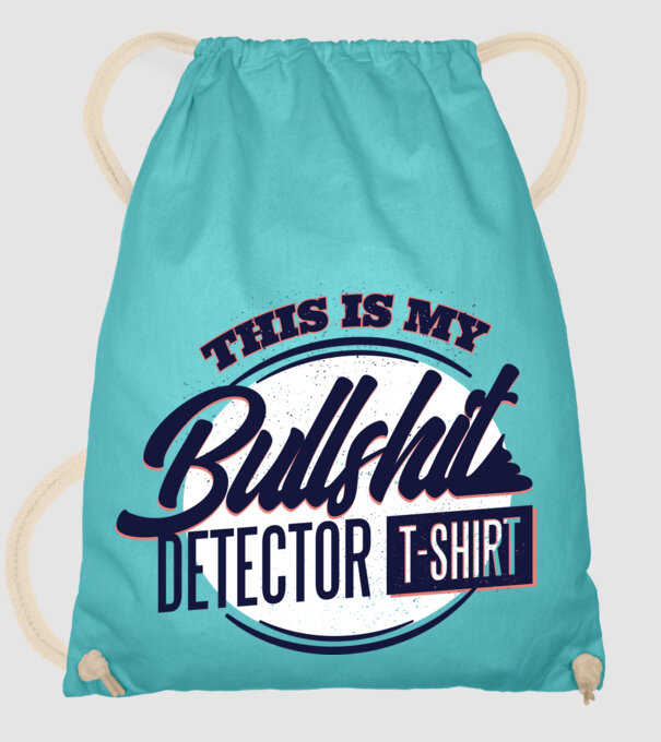 This is my Bullshit Detector T-shirt - tricoul detector de prostii model turcoaz pe tricou